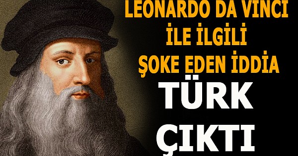 Leonardo da Vinci ile ilgili şoke eden iddia! Hazar Türkü çıktı