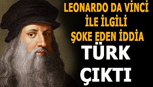 Leonardo da Vinci ile ilgili şoke eden iddia! Hazar Türkü çıktı