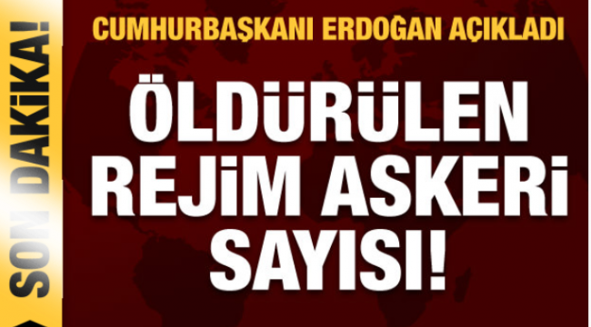 Erdoğan'dan son dakika Suriye açıklaması: İşte öldürülen rejim askeri sayısı!