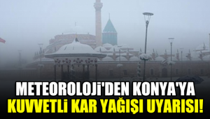 Meteorolojiden Konya'ya kuvvetli kar yağışı uyarısı!