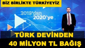 Türk devinden 40 milyon TL bağış!
