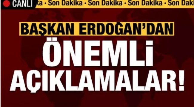 Cumhurbaşkanı Erdoğan'dan son dakika koronavirüs açıklamaları
