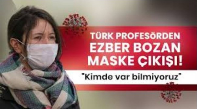 Türk profesörden ezber bozan maske çıkışı!
