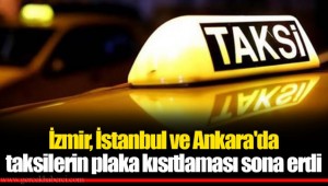 İzmir, İstanbul ve Ankara'da taksilerin plaka kısıtlaması sona erdi