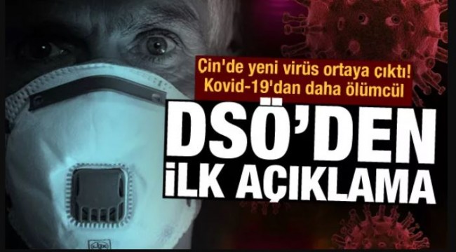 Çin'de yeni virüs ortaya çıktı! Kovid-19'dan daha ölümcül! DSÖ'den kritik açıklama