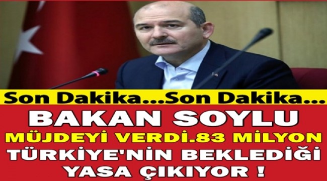 Bakan Soylu Müjdeyi verdi. 83 Milyon Türkiye'nin beklediği yasa çıkıyor !