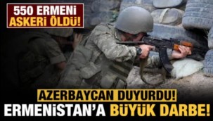 Azerbaycan duyurdu: 550 Ermeni askeri öldürüldü