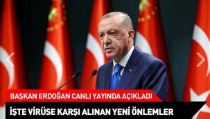 Son dakika: Başkan Erdoğan açıkladı! İşte virüse karşı alınan yeni kararlar