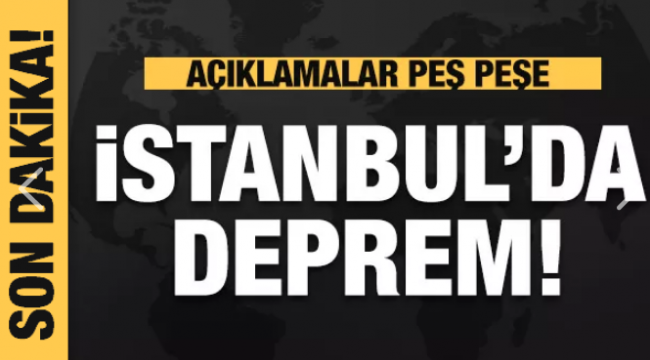 Son dakika: İstanbul'da deprem! AFAD ve Kandilli'den peş peşe açıklamalar