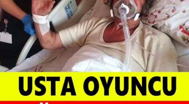 Türk Sinemasının Usta Oyuncusu Yoğun Bakıma Alındı!