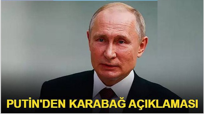 Putin'den Karabağ ve Türkiye açıklaması!