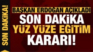 Son dakika yüz yüze eğitim kararı! Erdoğan açıkladı...