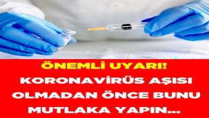 Önemli uyarı! Koronavirüs aşısı olmadan önce bunu mutlaka yapın