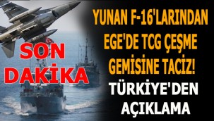 Son dakika: Yunan F-16'larından Ege'de TCG Çeşme gemisine taciz! Türkiye'den açıklama